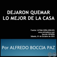 DEJARON QUEMAR LO MEJOR DE LA CASA - Por ALFREDO BOCCIA PAZ - Sbado, 01 de Octubre de 2022